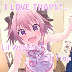 I Love Traps! ft. YungTrap [Prod.Tohruxd x Sonicreations!]