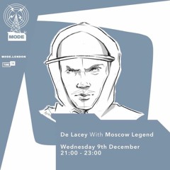 MOSCOW LEGEND guest mix for De Lacey show on Mode FM
