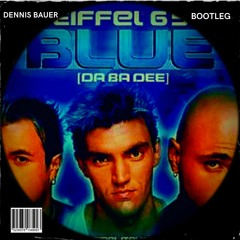 Eiffel 65 - Blue - Dennis Bauer (Bootleg) (68 Audio Master)
