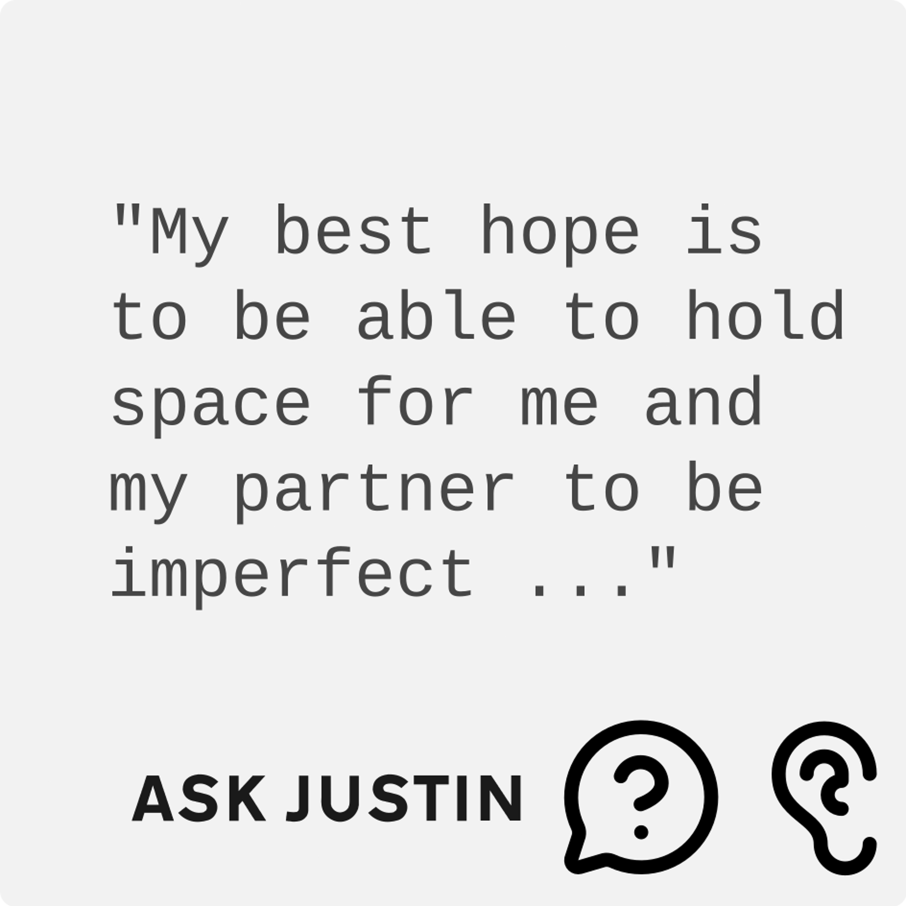 Ask Justin hold space for me and my partner to be imperfect episode artwork
