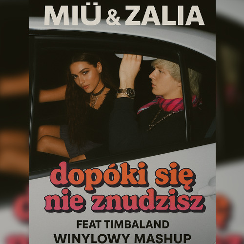 MIÜ & Zalia feat. Timbaland - dopóki się nie znudzisz (Winylowy Mashup)