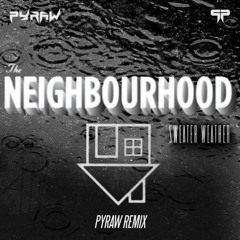 The Neighbourhood - Sweater Weather (Pyraw Remix)