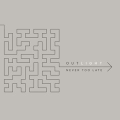 Outlight - Never Too Late