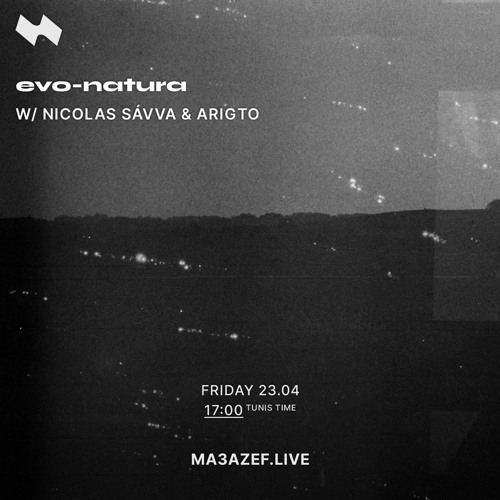 Ma3azef Radio: evo-natura with Nicolas Sávva & Arigto [23.04.2021]