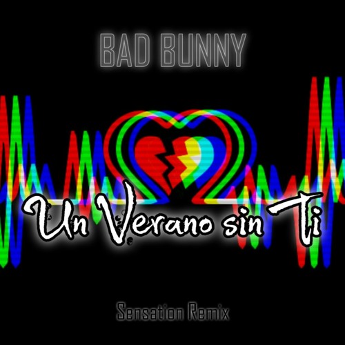 Bad Bunny - Un Verano Sin Ti - Sensation Remix