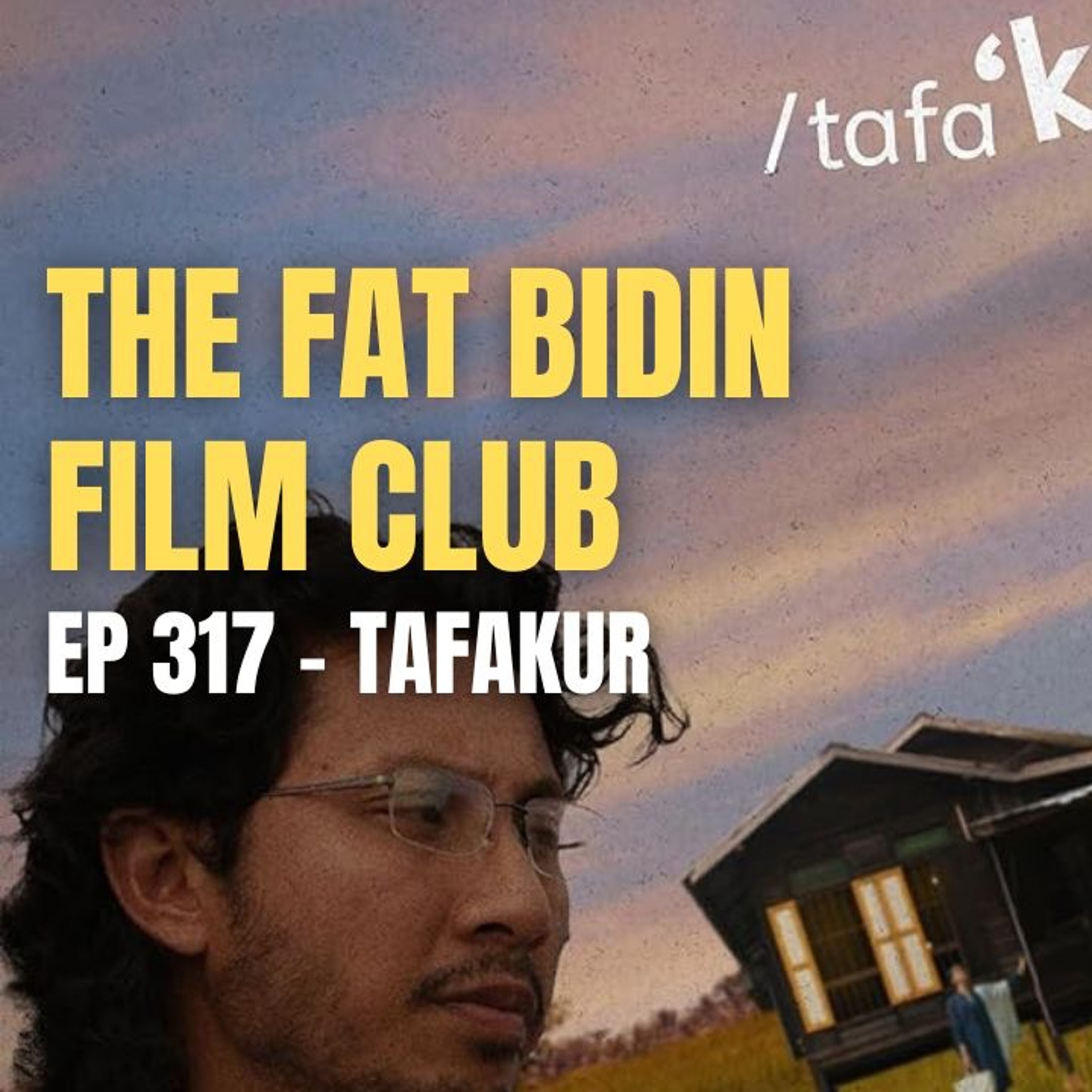 The Fat Bidin Film Club (Ep 317) - Tafakur episode artwork