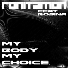 My Body. My Choice. (feat. Rosina)