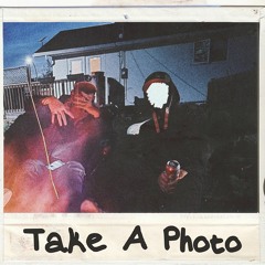 Take A Photo (Ft. $TILL BU$Y)