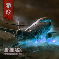 JIROBASS - Invasion Podcast 005