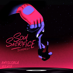 soul sacrifice [amislsbla remix]