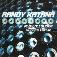 Randy Katana - Play It Louder (Dahnniel Rework)