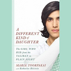 [Get] EBOOK 💑 A Different Kind of Daughter: The Girl Who Hid from the Taliban in Pla