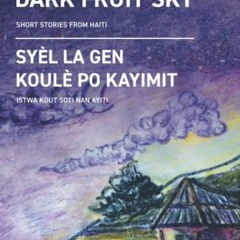FREE EBOOK 🎯 Seeds in a Dark Fruit Sky: Short Stories from Haiti by  Rosie Alexander