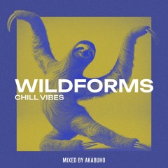 WILDFORMS #5 (Chill Vibes) Mixed By akaBúho