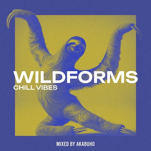 WILDFORMS #5 (Chill Vibes) Mixed By akaBúho