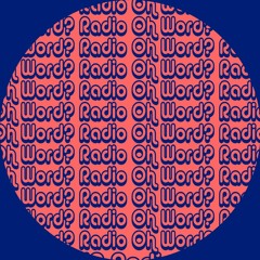 Oh, Word? Show #003
