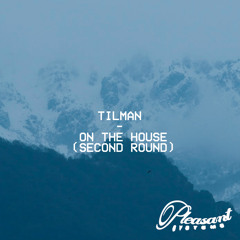 PREMIERE: Tilman - On The House (Second Round)