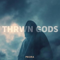 MKORA - Thrwn Gods