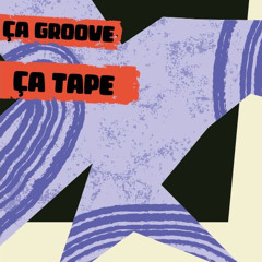 ça groove ça tape