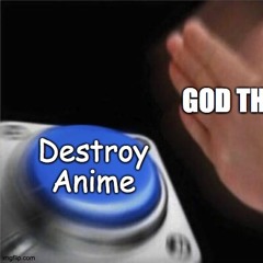 God The Frog will Destroy Anime For A Reason Theme