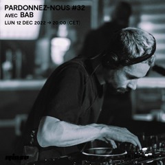Pardonnez-nous #32 avec Bab - 12 Décembre 2022