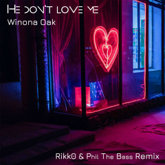 Winona Oak - He Don't Love Me (Rikk0 & Phil The Bass remix)