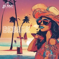 Chill & Groove - Besame (Chill Mix) [Out 6th Sep 2024]