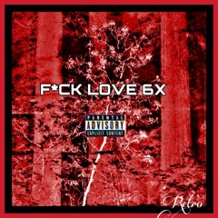 Fuck Love 6X