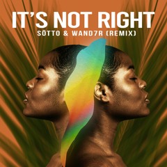 SÖTTO & WAND7R - It´s Not Right (Remix)
