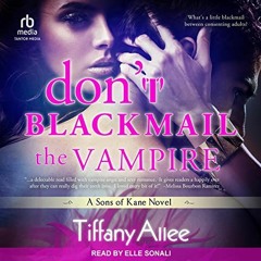 Download [PDF] Don’t Blackmail The Vampire: Sons Of Kane, Book 2 BY Tiffany Allee Gratis Full Chapte
