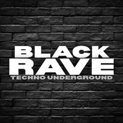 BLACK RAVE Techno Underground