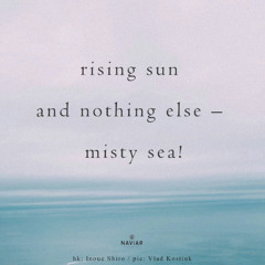 Sunrising [naviarhaiku589 - rising sun]