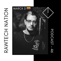 MARCK D - PODCAST RAWTECH NATION #46