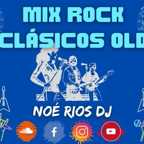 Mix Rock Clásicos Old [ Noé Rios Dj ]