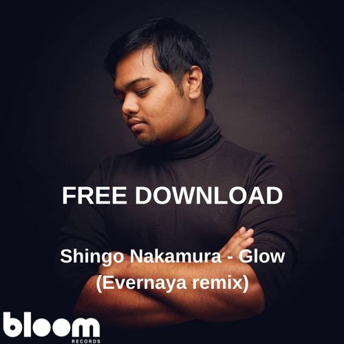 FREE DOWNLOAD: Shingo Nakamura - Glow (Evernaya Remix)