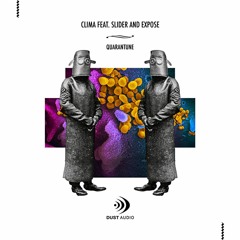 Clima featuring Slider & Expose - Quarantune- Free Download | Dust Audio