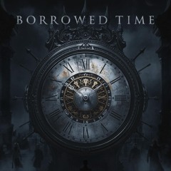 BORROWED TIME