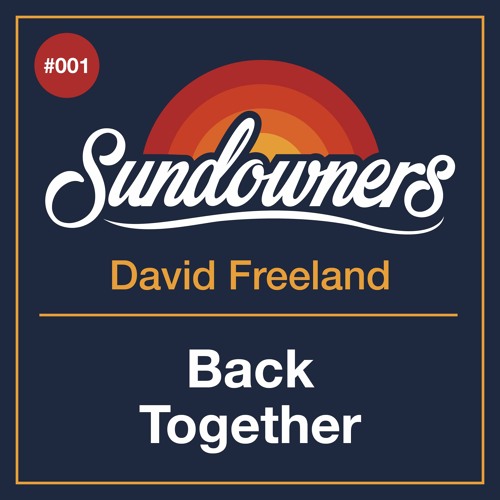 David Freeland - Sundowners #001 - Back Together