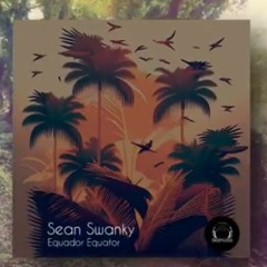 Sean Swanky - Equador Equator (Orig Mix) [DeepClass Records]