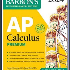 [PDF] 📖 AP Calculus Premium, 2024: 12 Practice Tests + Comprehensive Review + Online Practice (Bar