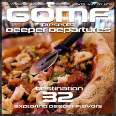 GOMF - Deeper Departures 32 (Exploring Deeper Flavors)