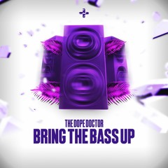The Dope Doctor - Bring The Bass Up