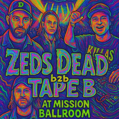 Zeds Dead b2b Tape B @ Mission Ballroom