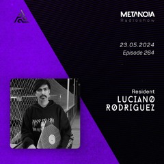 Metanoia pres. Luciano Rodríguez AKA Three Faces Live w/ Daniel Melero
