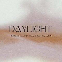 TCTS & Hayley May - Daylight (Ian Buller Remix)