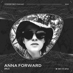 Vykhod Sily Podcast - Anna Forward Guest Mix