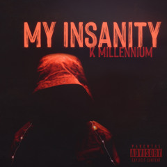 K Millennium - My Insanity ( Produced By A2 On The Beat )