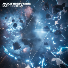 Aggresivnes - Make Boom!