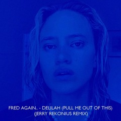 Fred Again.. - Delilah (Pull Me Out Of This) (Jerry Rekonius Remix)