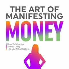 READ✔️DOWNLOAD❤️ The Art Of Manifesting Money How To Manifest Money Using The Law Of Attract